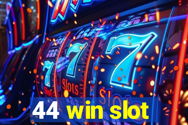 44 win slot